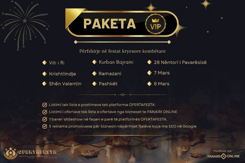 Paketa VIP nga platforma OFERTAFESTA me 9 oferta aktive festat e fundvitit, festa e Pashkeve, festa e Kurban Bajramit, oferta per festen e Pavaresise se 28 Nentorit, oferta festive nga hotele vila resorte dhe restorante, reklamohu falas te Panairi Online